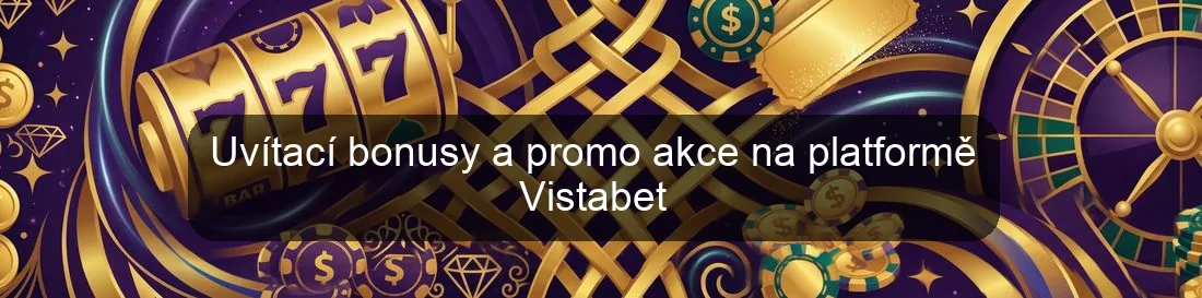 Uvítací bonusy a promo akce na platformě Vistabet Uvítací bonusy a promo akce na platformě Vistabet